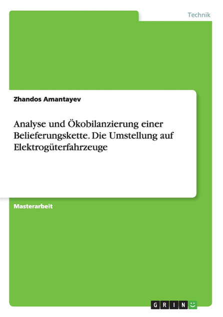 Analyse und Ökobilanzierung einer Belieferungskette. Die Umstellung auf Elektrogüterfahrzeuge