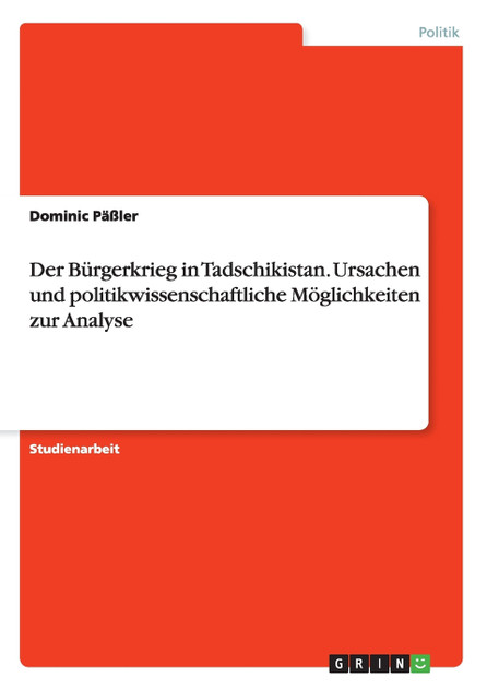 Der Bürgerkrieg in Tadschikistan. Ursachen und politikwissenschaftliche Möglichkeiten zur Analyse