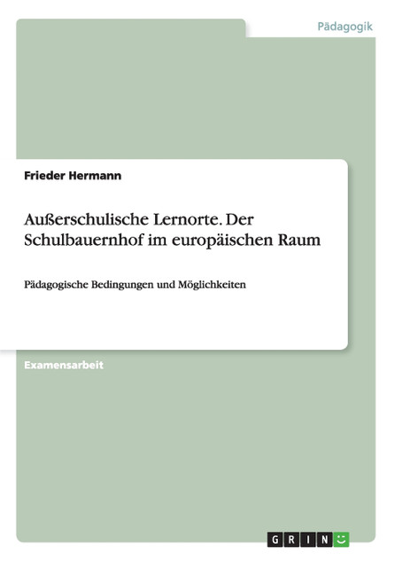 Außerschulische Lernorte. Der Schulbauernhof im europäischen Raum Außerschulische Lernorte. Der Schulbauernhof im europäischen Raum