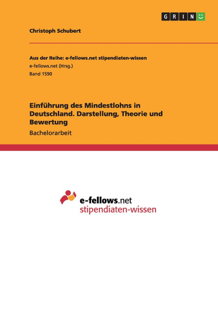 Einführung des Mindestlohns in Deutschland. Darstellung, Theorie und Bewertung Einführung des Mindestlohns in Deutschland. Darstellung, Theorie und Bewertung