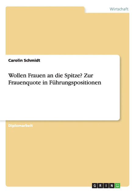 Wollen Frauen an die Spitze? Zur Frauenquote in Führungspositionen Wollen Frauen an die Spitze? Zur Frauenquote in Führungspositionen