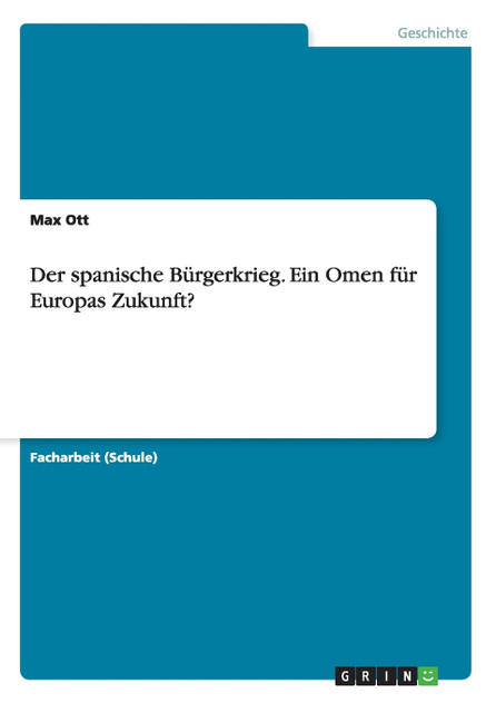 Der spanische Bürgerkrieg. Ein Omen für Europas Zukunft? Der spanische Bürgerkrieg. Ein Omen für Europas Zukunft?