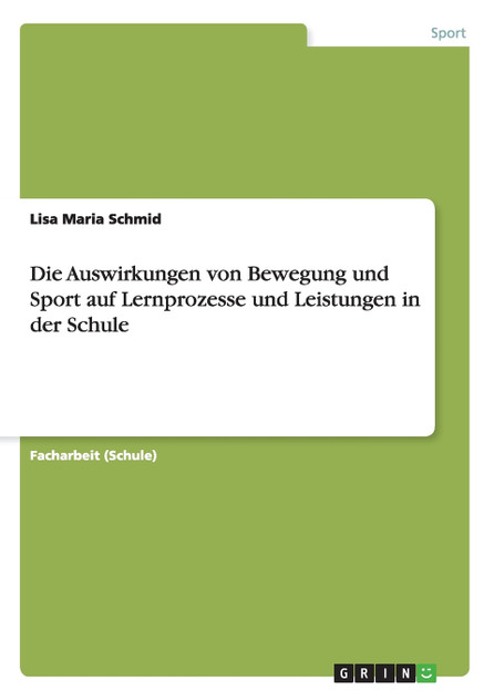 Die Auswirkungen von Bewegung und Sport auf Lernprozesse und Leistungen in der Schule Die Auswirkungen von Bewegung und Sport auf Lernprozesse und Leistungen in der Schule