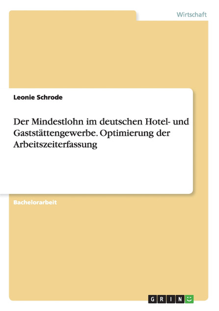 Der Mindestlohn im deutschen Hotel- und Gaststättengewerbe. Optimierung der Arbeitszeiterfassung