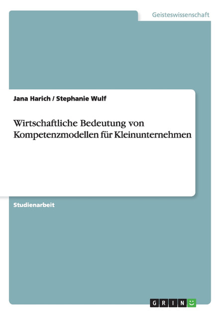 Wirtschaftliche Bedeutung von Kompetenzmodellen für Kleinunternehmen Wirtschaftliche Bedeutung von Kompetenzmodellen für Kleinunternehmen