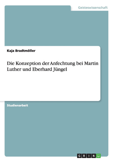 Die Konzeption der Anfechtung bei Martin Luther und Eberhard Jüngel