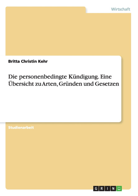 Die personenbedingte Kündigung. Eine Übersicht zu Arten, Gründen und Gesetzen