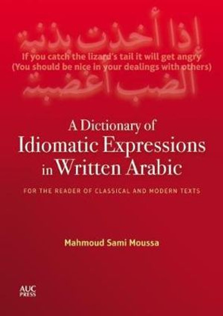 A Dictionary of Idiomatic Expressions in Written Arabic A Dictionary of Idiomatic Expressions in Written Arabic