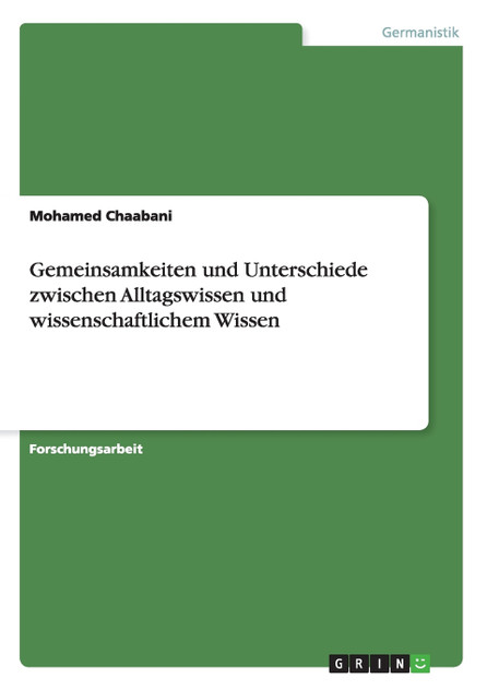 Gemeinsamkeiten und Unterschiede zwischen Alltagswissen und wissenschaftlichem Wissen