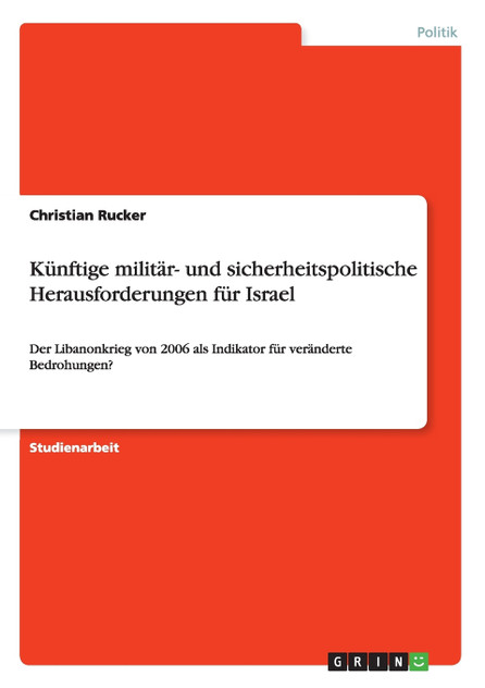 Künftige militär- und sicherheitspolitische Herausforderungen für Israel Künftige militär- und sicherheitspolitische Herausforderungen für Israel