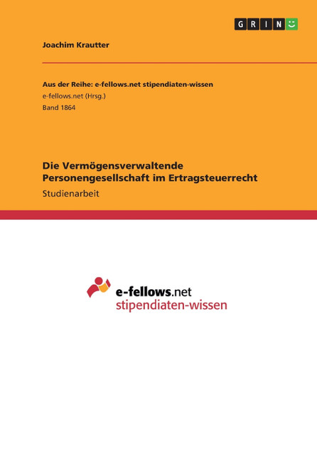 Die Vermögensverwaltende Personengesellschaft im Ertragsteuerrecht Die Vermögensverwaltende Personengesellschaft im Ertragsteuerrecht