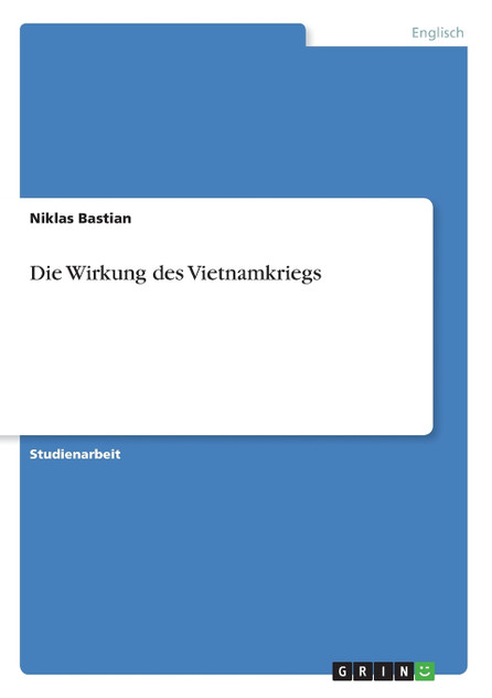 Die Wirkung des Vietnamkriegs Die Wirkung des Vietnamkriegs