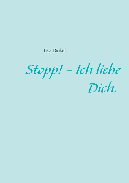 Stopp! - Ich liebe Dich.