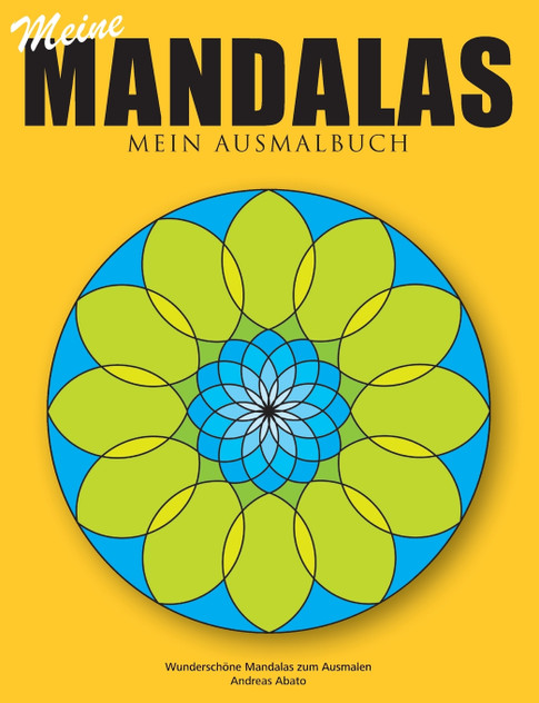 Meine Mandalas - Mein Ausmalbuch - Wunderschöne Mandalas zum Ausmalen Meine Mandalas - Mein Ausmalbuch - Wunderschöne Mandalas zum Ausmalen
