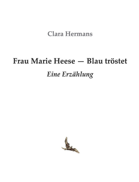 Frau Marie Heese - Blau tröstet Frau Marie Heese - Blau tröstet