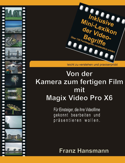 Von der Kamera zum fertigen Film mit Magix Video Pro X6 Von der Kamera zum fertigen Film mit Magix Video Pro X6