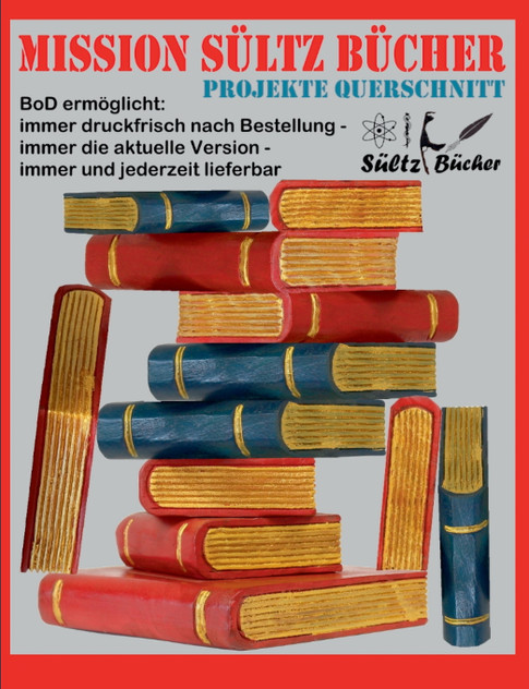MISSION SÜLTZ BÜCHER - PROJEKTE QUERSCHNITT MISSION SÜLTZ BÜCHER - PROJEKTE QUERSCHNITT