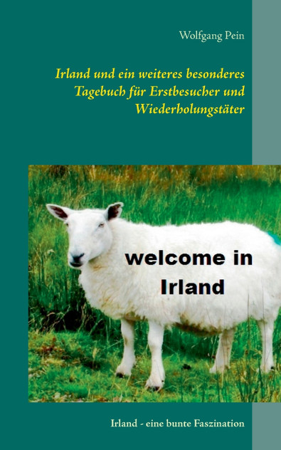 Irland und ein weiteres besonderes Tagebuch für Erstbesucher und Wiederholungstäter Irland und ein weiteres besonderes Tagebuch für Erstbesucher und Wiederholungstäter