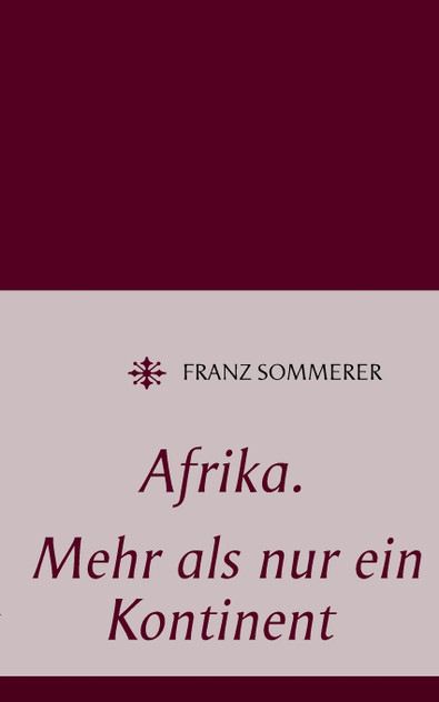 Afrika. Mehr als nur ein Kontinent Afrika. Mehr als nur ein Kontinent