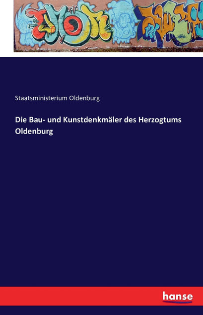 Die Bau- und Kunstdenkmäler des Herzogtums Oldenburg Die Bau- und Kunstdenkmäler des Herzogtums Oldenburg