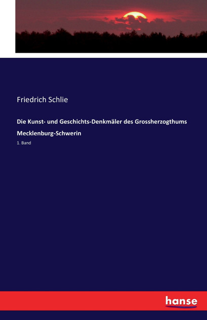 Die Kunst- und Geschichts-Denkmäler des Grossherzogthums Mecklenburg-Schwerin Die Kunst- und Geschichts-Denkmäler des Grossherzogthums Mecklenburg-Schwerin
