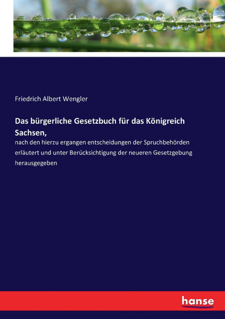 Das bürgerliche Gesetzbuch für das Königreich Sachsen, Das bürgerliche Gesetzbuch für das Königreich Sachsen,
