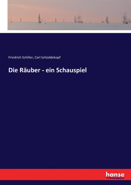 Die Räuber - ein Schauspiel Die Räuber - ein Schauspiel