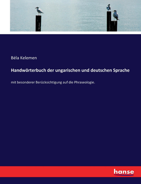 Handwörterbuch der ungarischen und deutschen Sprache Handwörterbuch der ungarischen und deutschen Sprache