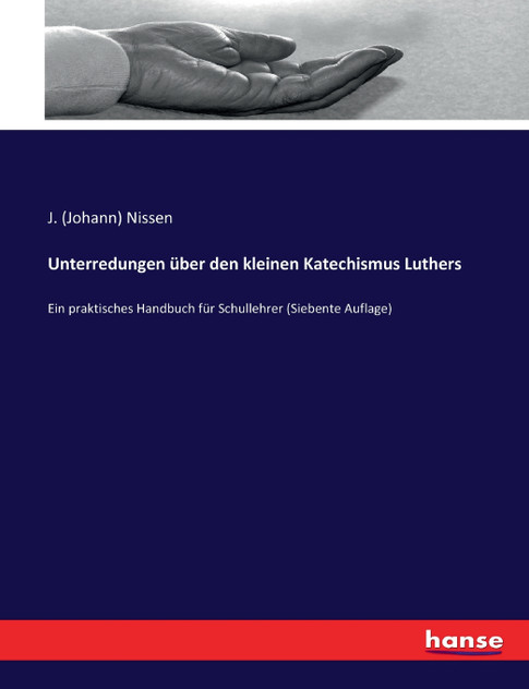 Unterredungen über den kleinen Katechismus Luthers Unterredungen über den kleinen Katechismus Luthers