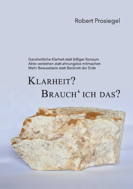 Klarheit? Brauch´ ich das? Klarheit? Brauch´ ich das?