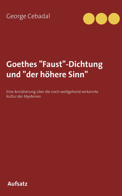 Goethes "Faust"-Dichtung und "der höhere Sinn" Goethes "Faust"-Dichtung und "der höhere Sinn"