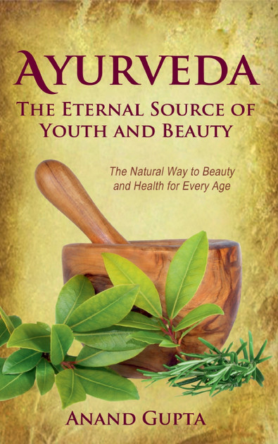 Ayurveda - The Eternal Source of Youth and Beauty Ayurveda - The Eternal Source of Youth and Beauty