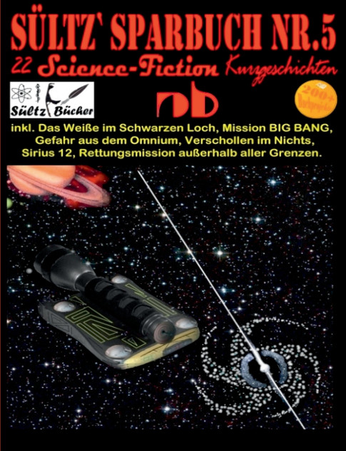 Sültz' Sparbuch Nr.5 - 22 Science Fiction Kurzgeschichten Sültz' Sparbuch Nr.5 - 22 Science Fiction Kurzgeschichten