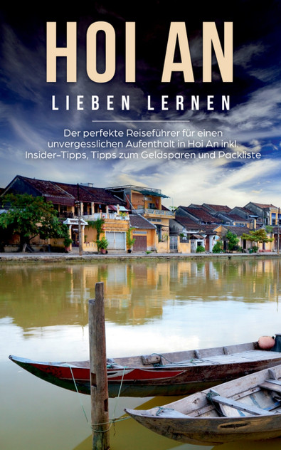 Hoi An lieben lernen Hoi An lieben lernen