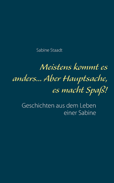 Meistens kommt es anders... Aber Hauptsache, es macht Spaß! Meistens kommt es anders... Aber Hauptsache, es macht Spaß!