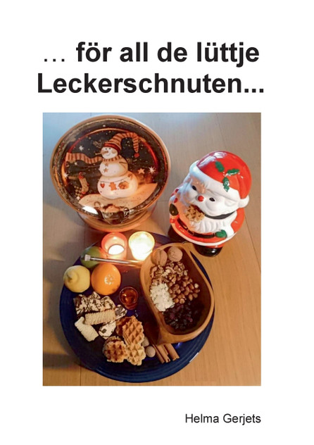 ...för all de lüttje Leckerschnuten... ...för all de lüttje Leckerschnuten...