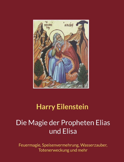 Die Magie der Propheten Elias und Elisa Die Magie der Propheten Elias und Elisa