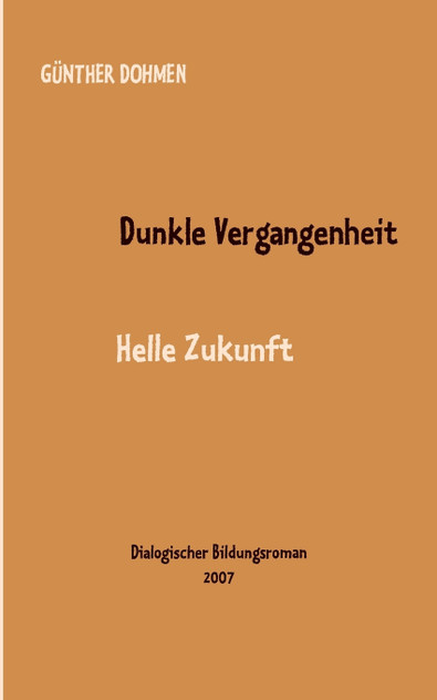 Dunkle Vergangenheit - helle Zukunft Dunkle Vergangenheit - helle Zukunft
