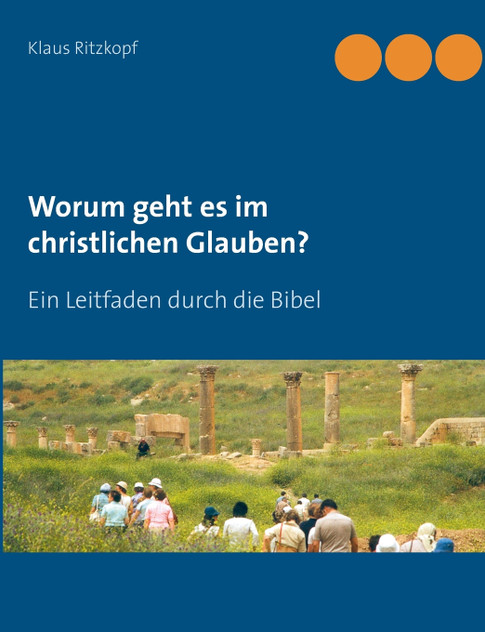 Worum geht es im christlichen Glauben? Worum geht es im christlichen Glauben?