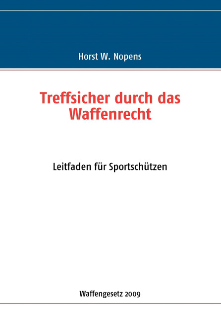Treffsicher durch das Waffenrecht Treffsicher durch das Waffenrecht