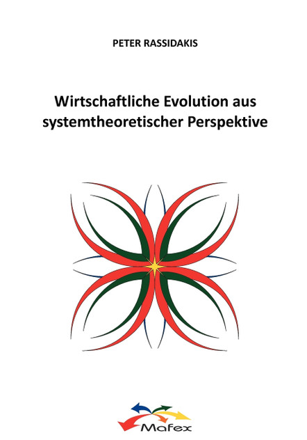 Wirtschaftliche Evolution aus systemtheoretischer Perspektive Wirtschaftliche Evolution aus systemtheoretischer Perspektive