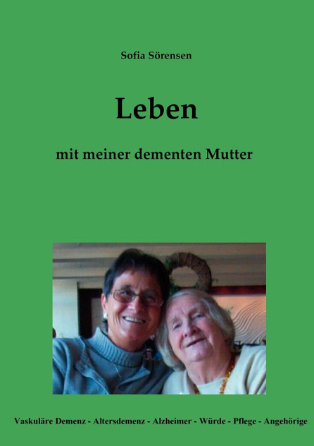 Leben mit meiner dementen Mutter Leben mit meiner dementen Mutter