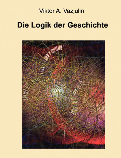 Die Logik der Geschichte Die Logik der Geschichte