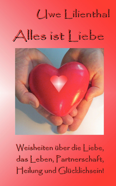 Alles ist Liebe Alles ist Liebe