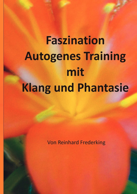 Faszination Autogenes Training mit Klang und Phantasie Faszination Autogenes Training mit Klang und Phantasie