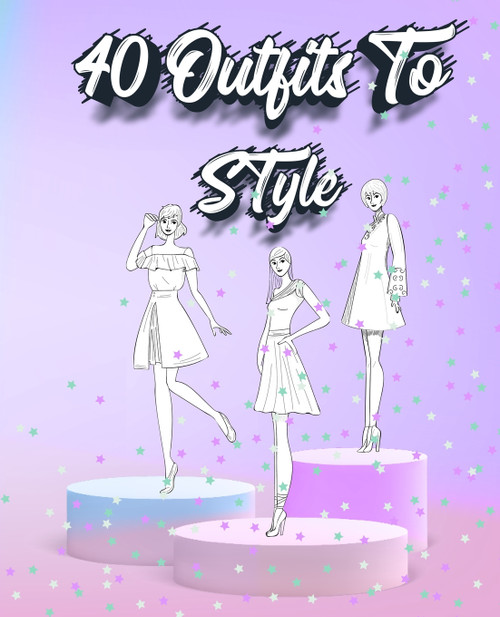 40 Outfits To Style 40 Outfits To Style