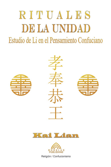Rituales de la Unidad - Estudio de Li en el Pensamiento Confuciano Rituales de la Unidad - Estudio de Li en el Pensamiento Confuciano