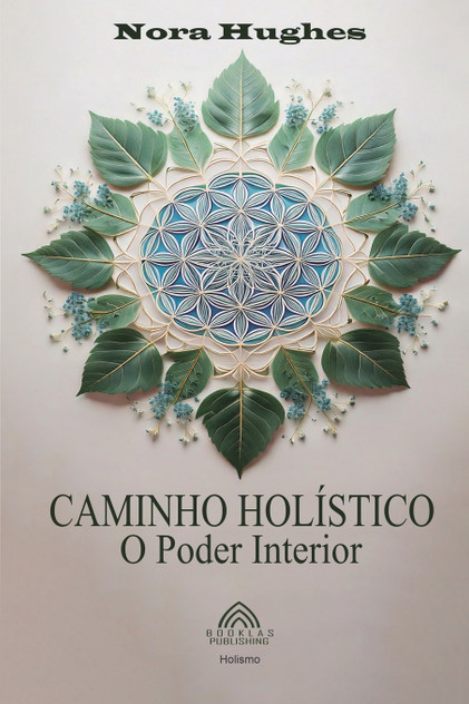 Caminho Holístico - O Poder Interior Caminho Holístico - O Poder Interior