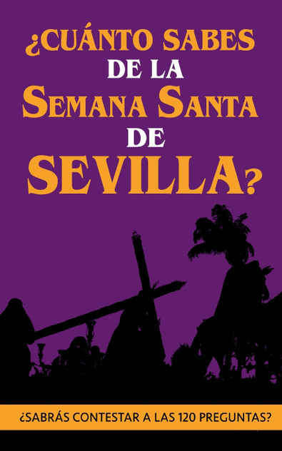 ¿Cuánto sabes de la Semana Santa de Sevilla? ¿Cuánto sabes de la Semana Santa de Sevilla?