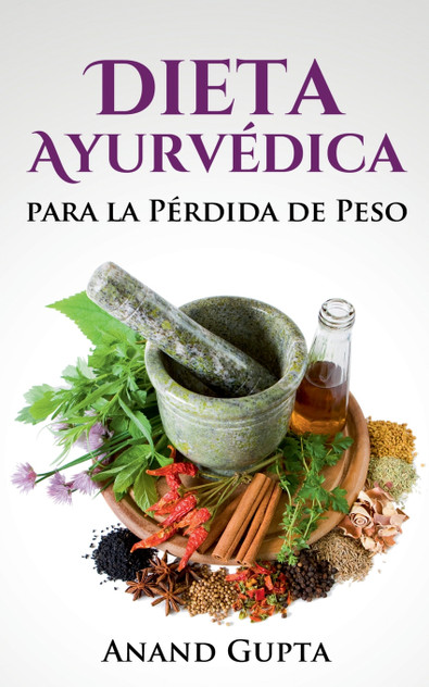 Dieta Ayurvédica para la Pérdida de Peso Dieta Ayurvédica para la Pérdida de Peso